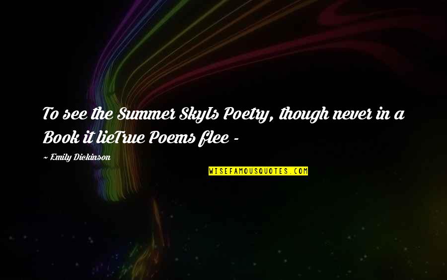 Narzekanie Quotes By Emily Dickinson: To see the Summer SkyIs Poetry, though never