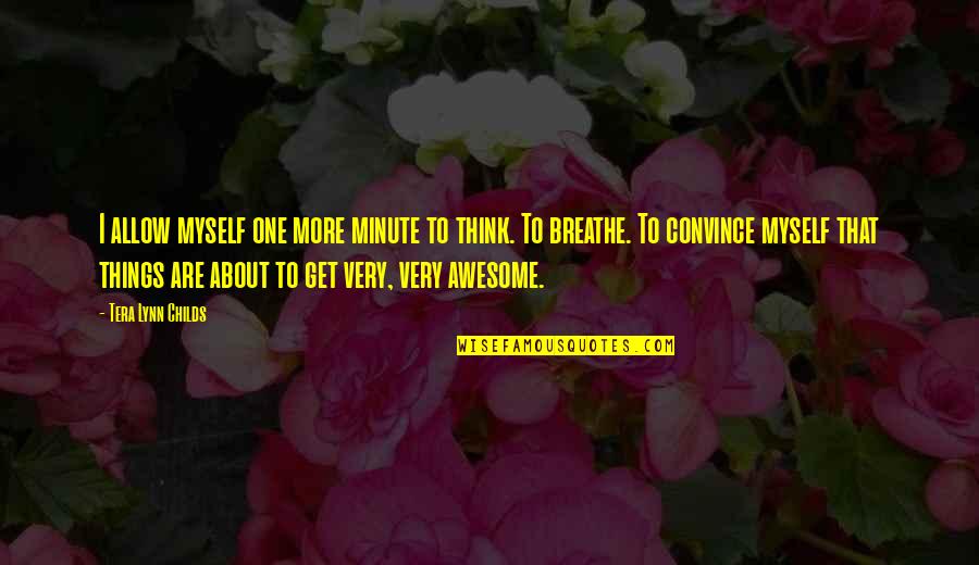 Nasa Huli Pagsisisi Quotes By Tera Lynn Childs: I allow myself one more minute to think.