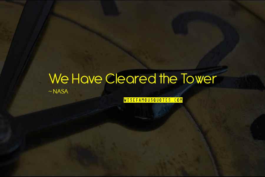 Nasa's Quotes By NASA: We Have Cleared the Tower