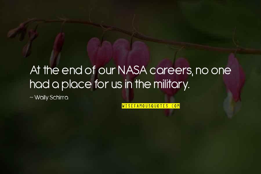 Nasa's Quotes By Wally Schirra: At the end of our NASA careers, no