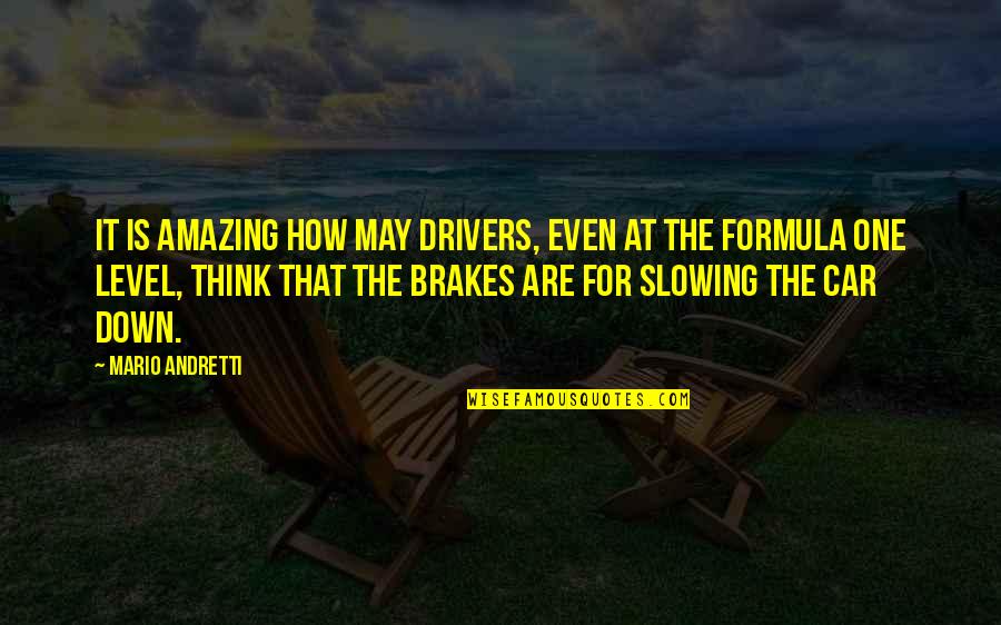 Nascar Quotes By Mario Andretti: It is amazing how may drivers, even at