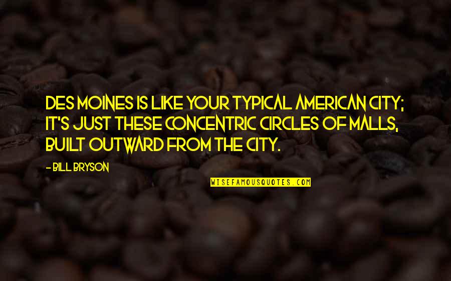 Nascita Combs Quotes By Bill Bryson: Des Moines is like your typical American city;