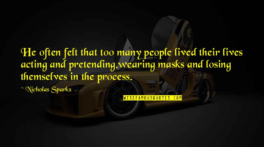 Nascondiglio In Inglese Quotes By Nicholas Sparks: He often felt that too many people lived