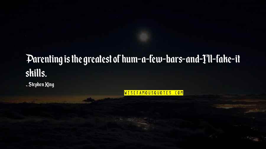 Nasdaq 100 Futures Live Quote Quotes By Stephen King: Parenting is the greatest of hum-a-few-bars-and-I'll-fake-it skills.