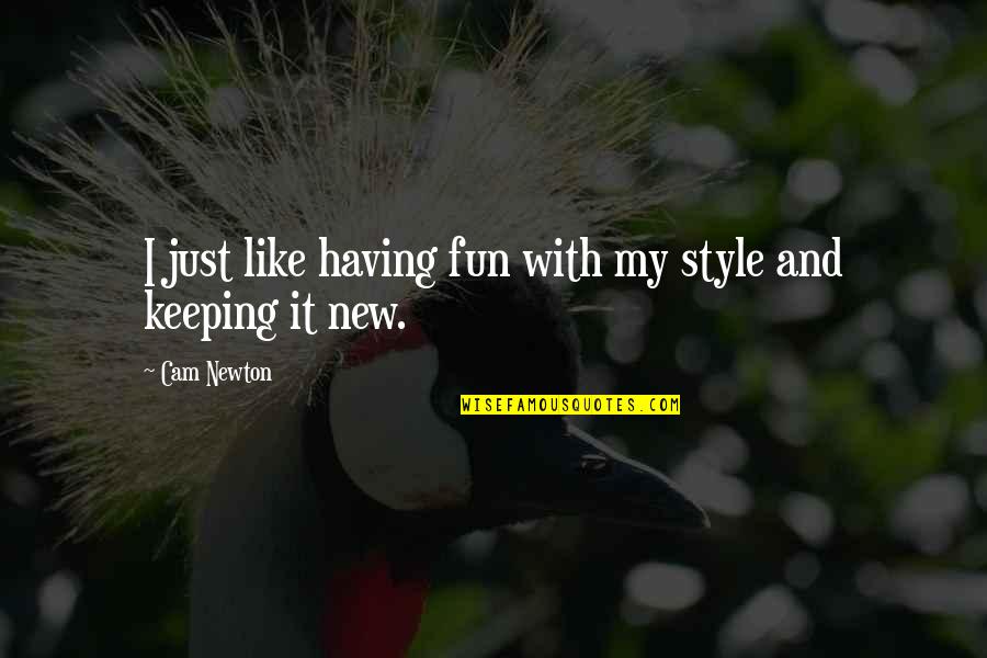 Natavan Qisqana Quotes By Cam Newton: I just like having fun with my style