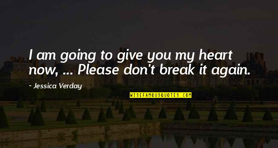 Natele Vitamins Quotes By Jessica Verday: I am going to give you my heart