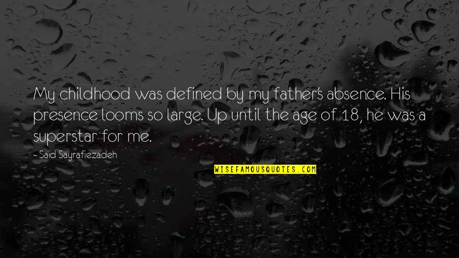 Nathan Winograd Quotes By Said Sayrafiezadeh: My childhood was defined by my father's absence.