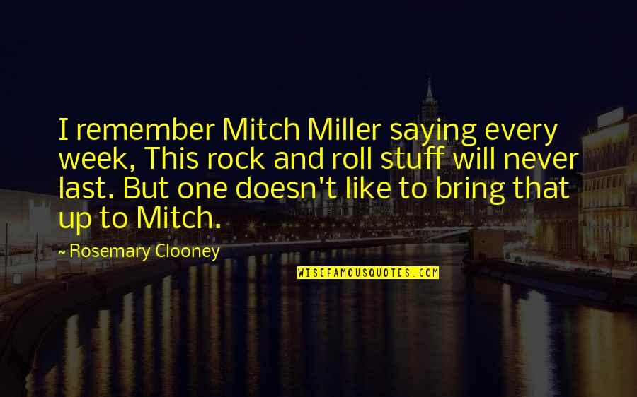 National Adoption Month Quotes By Rosemary Clooney: I remember Mitch Miller saying every week, This