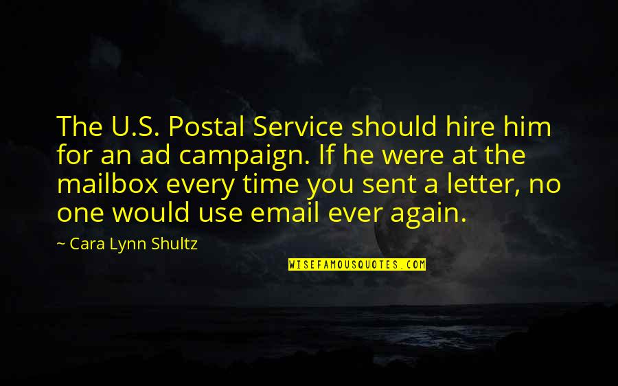 National Lampoons Vacation Quote Quotes By Cara Lynn Shultz: The U.S. Postal Service should hire him for