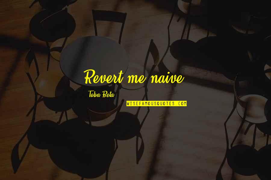 National Treasure Declaration Of Independence Quote Quotes By Toba Beta: Revert me naive!