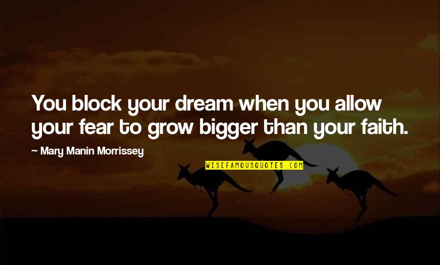 Natlacen Quotes By Mary Manin Morrissey: You block your dream when you allow your