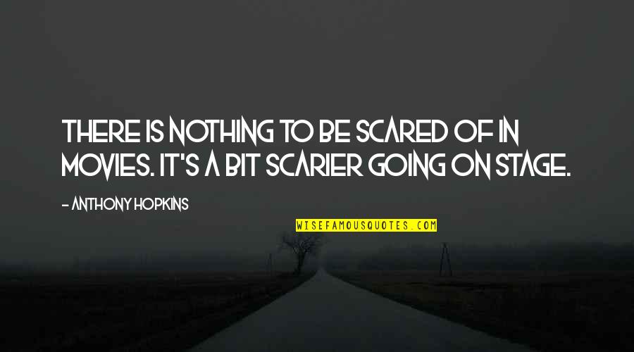 Natural Detox Quotes By Anthony Hopkins: There is nothing to be scared of in