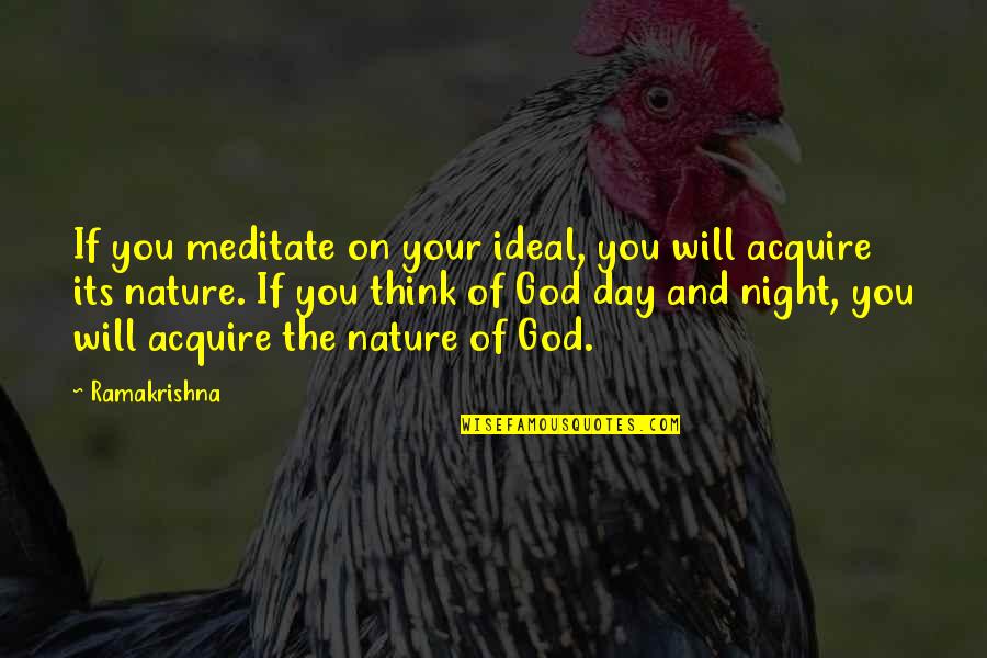 Nature And You Quotes By Ramakrishna: If you meditate on your ideal, you will