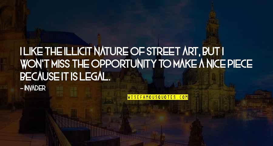 Nature Of Art Quotes By Invader: I like the illicit nature of street art,