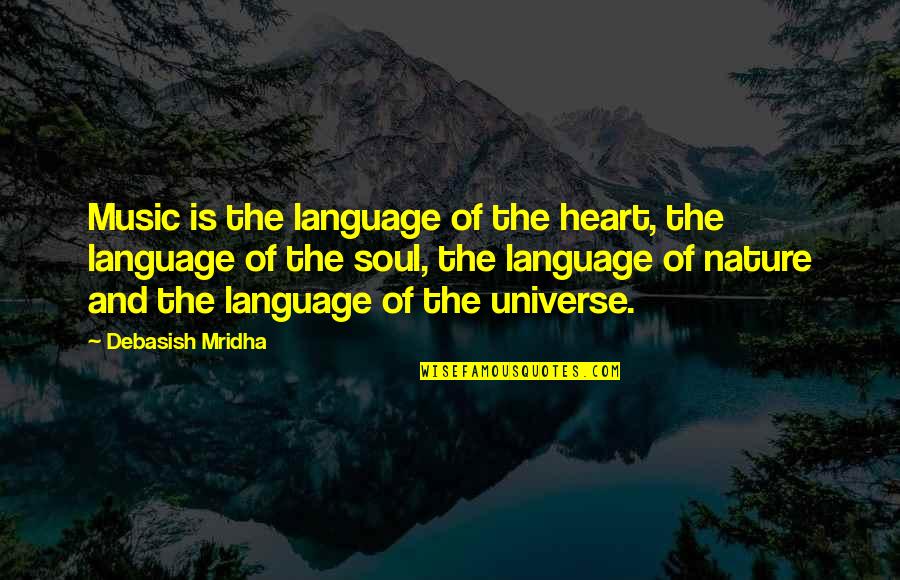 Nature Of Life Quotes By Debasish Mridha: Music is the language of the heart, the