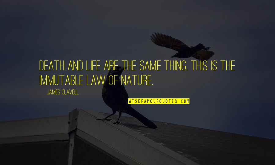 Nature Of Life Quotes By James Clavell: Death and life are the same thing. This