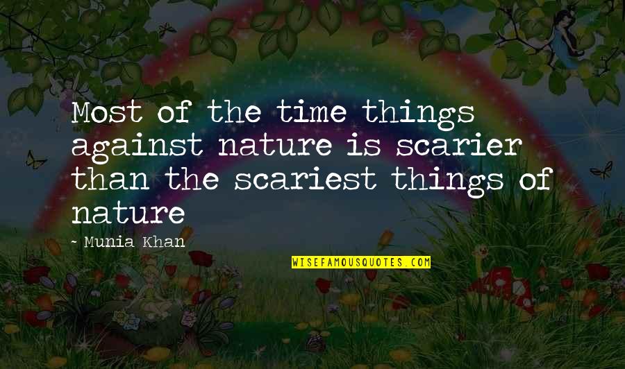 Nature Of Reality Quotes By Munia Khan: Most of the time things against nature is