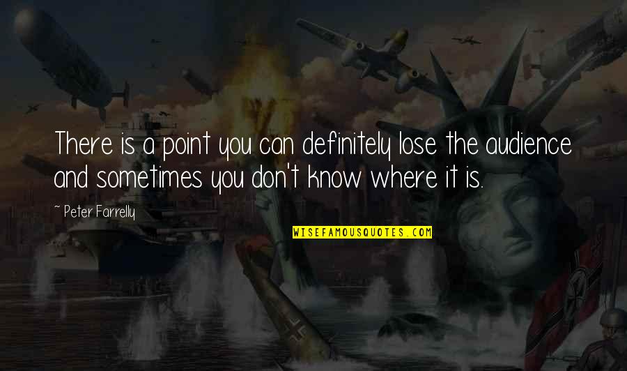Natuursteen Quotes By Peter Farrelly: There is a point you can definitely lose