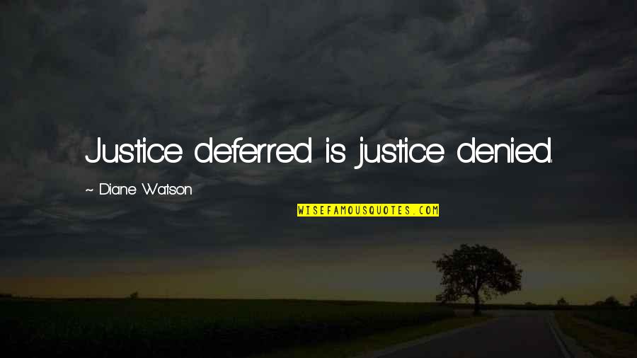 Naughtiest Girl Quotes By Diane Watson: Justice deferred is justice denied.