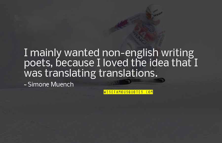 Naughty Hump Day Quotes By Simone Muench: I mainly wanted non-english writing poets, because I