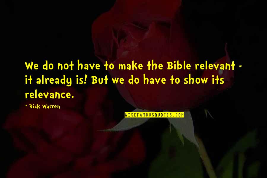 Naumann Vineyards Quotes By Rick Warren: We do not have to make the Bible