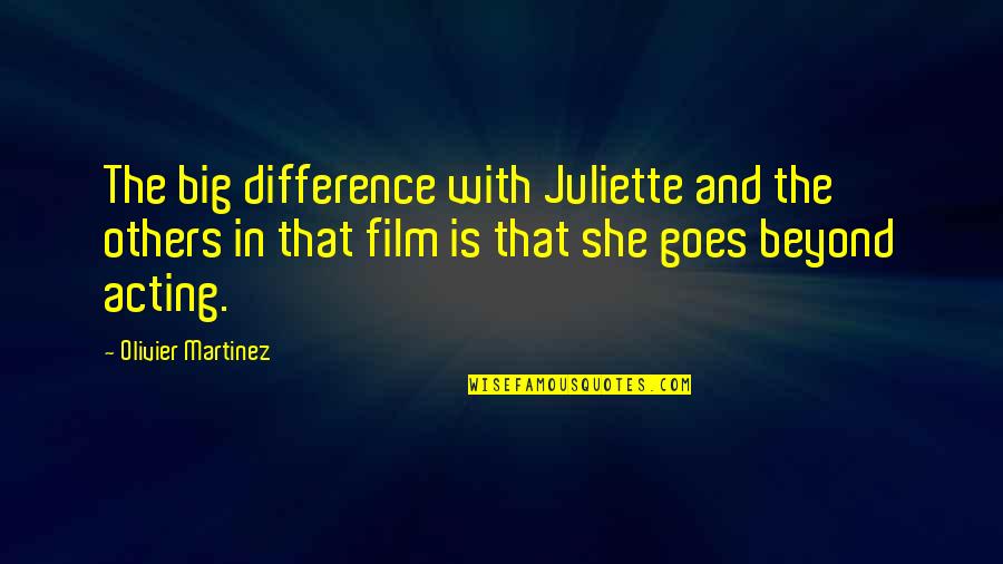 Nautre Quotes By Olivier Martinez: The big difference with Juliette and the others
