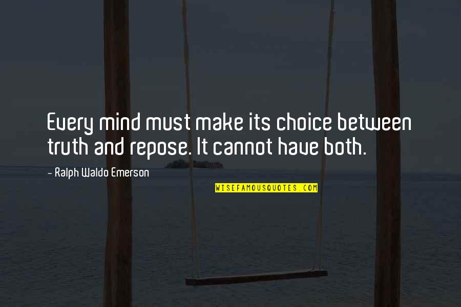 Navado Quotes By Ralph Waldo Emerson: Every mind must make its choice between truth