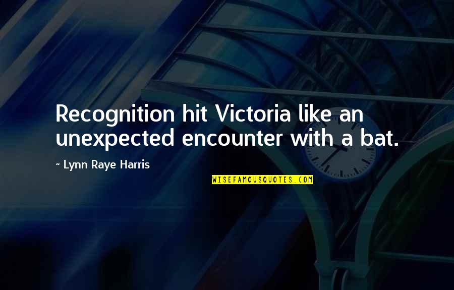 Navalart Quotes By Lynn Raye Harris: Recognition hit Victoria like an unexpected encounter with