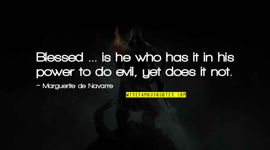 Navarre Quotes By Marguerite De Navarre: Blessed ... is he who has it in