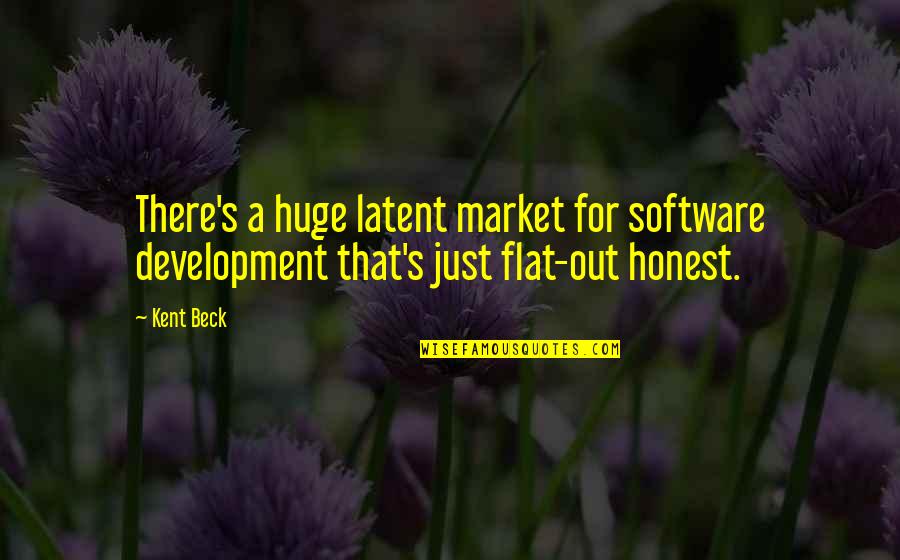 Navchaar Quotes By Kent Beck: There's a huge latent market for software development