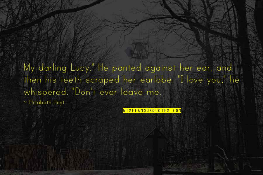 Navicular Syndrome Quotes By Elizabeth Hoyt: My darling Lucy." He panted against her ear,