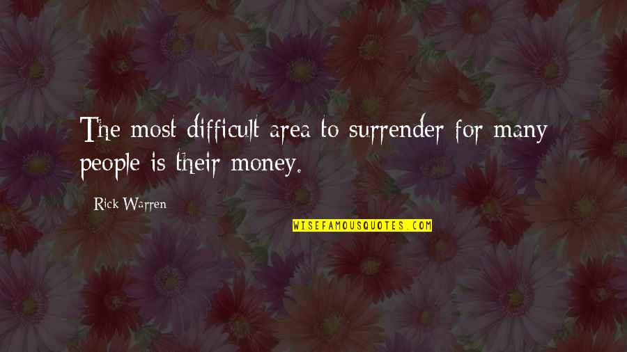 Nawasak Theme Quotes By Rick Warren: The most difficult area to surrender for many