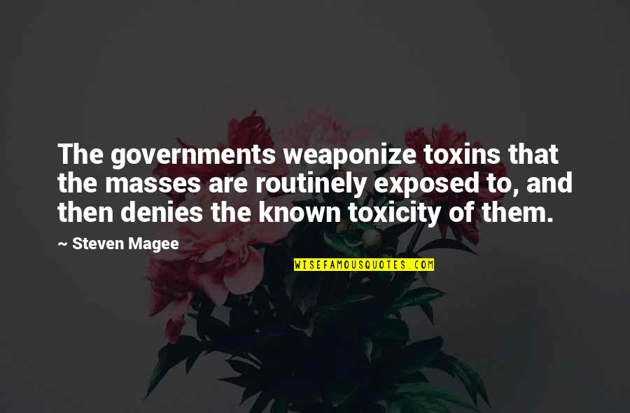 Nazarite Challenge Quotes By Steven Magee: The governments weaponize toxins that the masses are