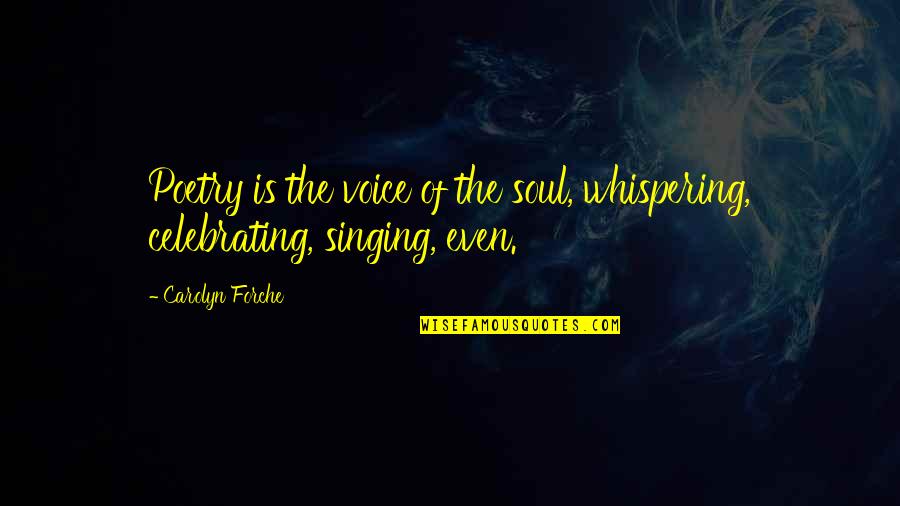 Nazira Buranova Quotes By Carolyn Forche: Poetry is the voice of the soul, whispering,