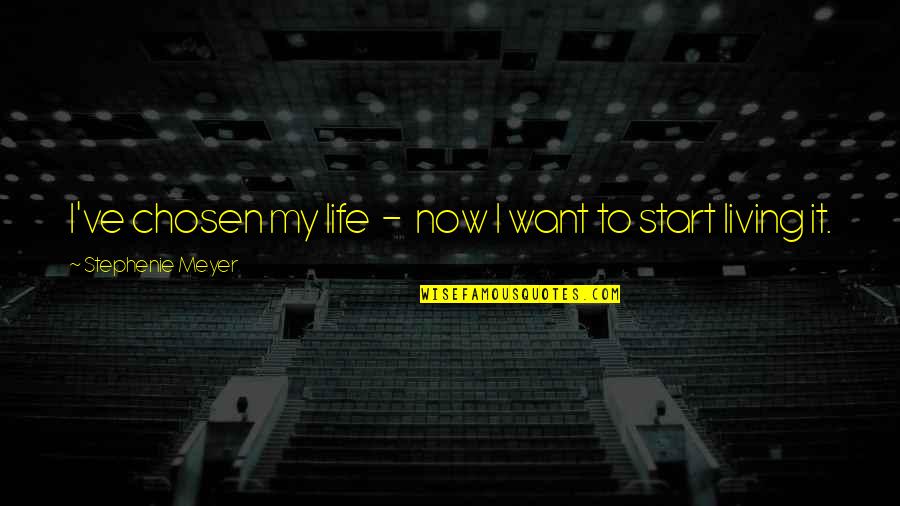 Nazish Ahmed Quotes By Stephenie Meyer: I've chosen my life - now I want