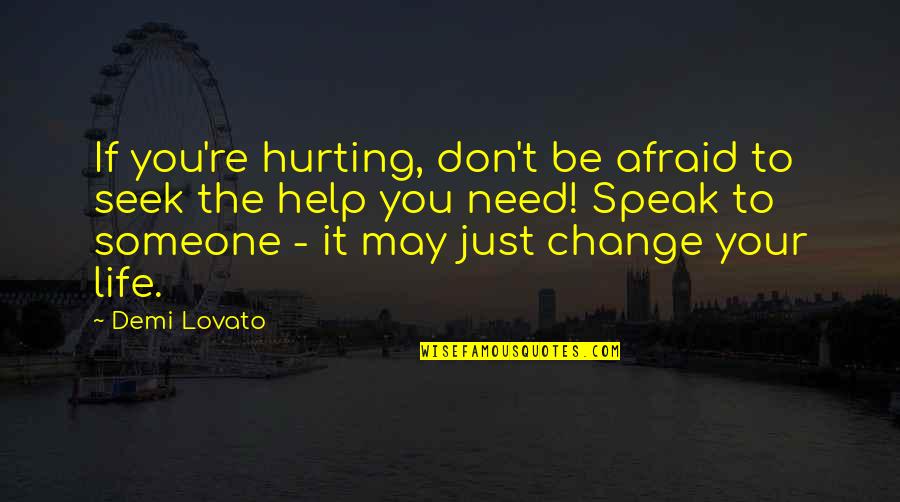 Nazuna Brand Quotes By Demi Lovato: If you're hurting, don't be afraid to seek