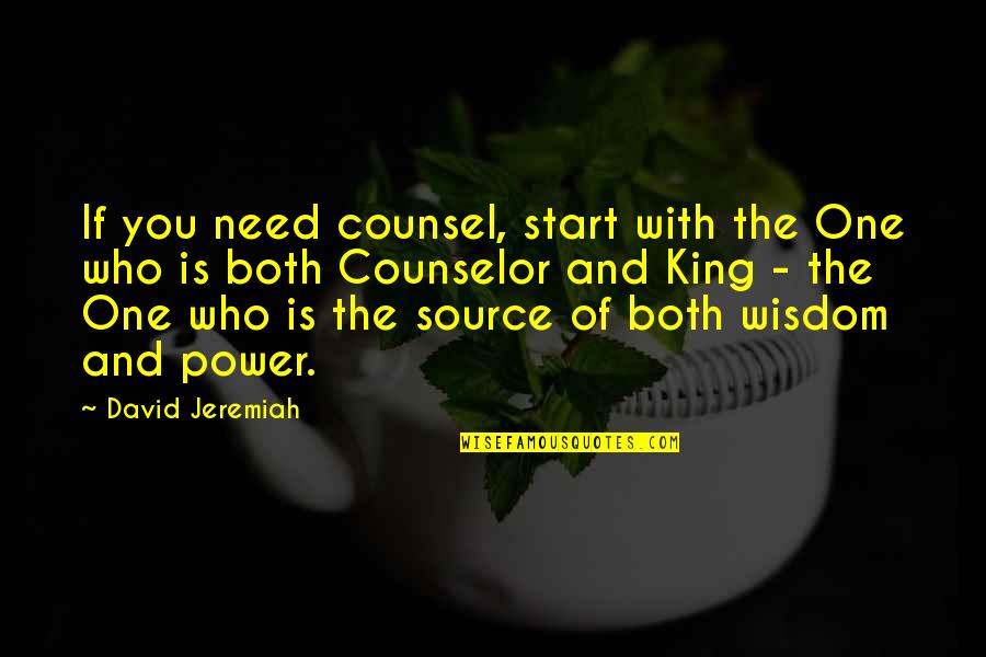 Ncis Hereafter Quotes By David Jeremiah: If you need counsel, start with the One