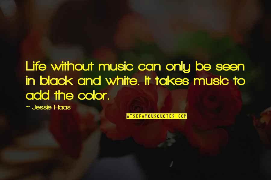 Ndebele Art Quotes By Jessie Haas: Life without music can only be seen in