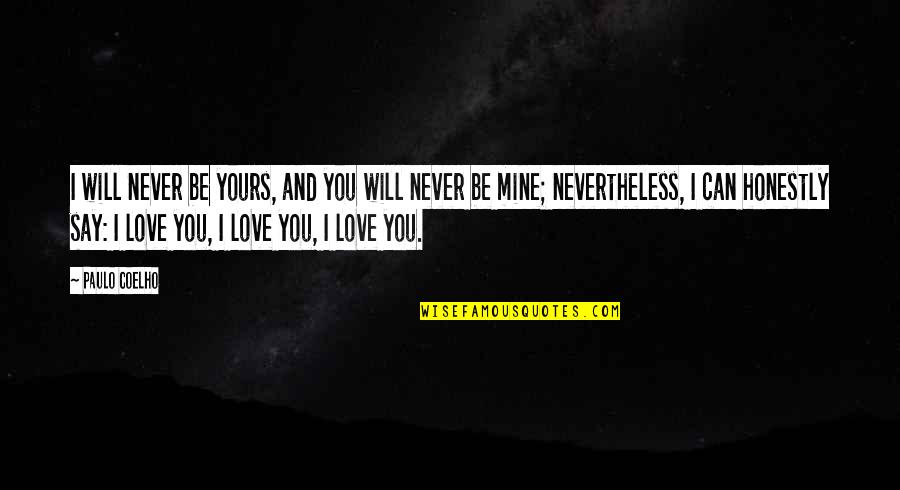 Ndiyeyu Quotes By Paulo Coelho: I will never be yours, and you will