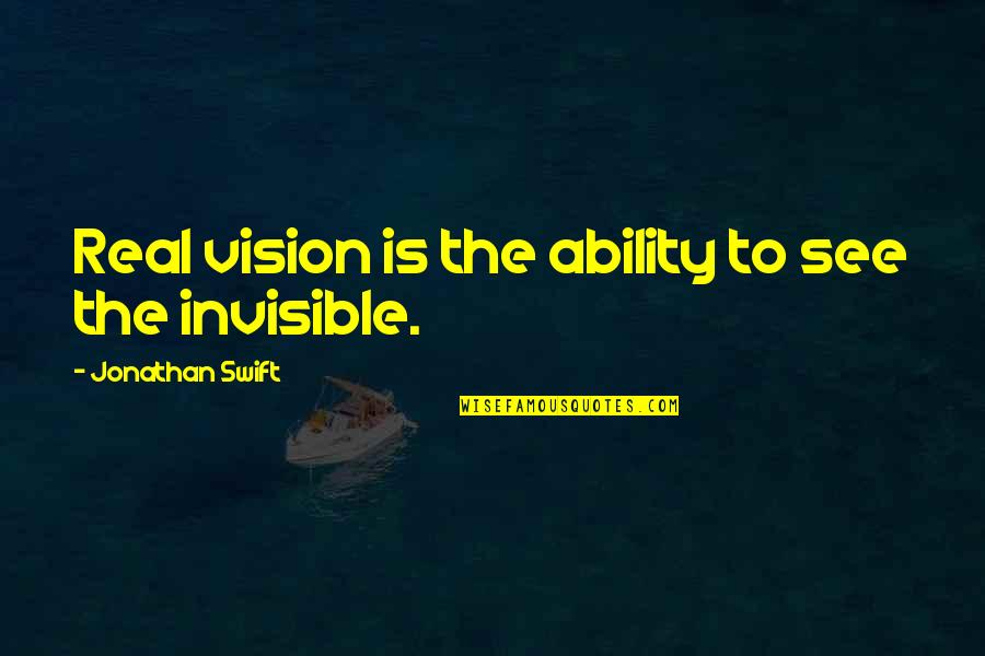 Ndoto Hub Quotes By Jonathan Swift: Real vision is the ability to see the