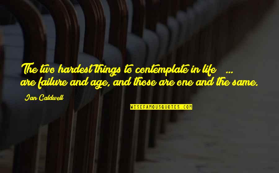 Nebridius Quotes By Ian Caldwell: The two hardest things to contemplate in life