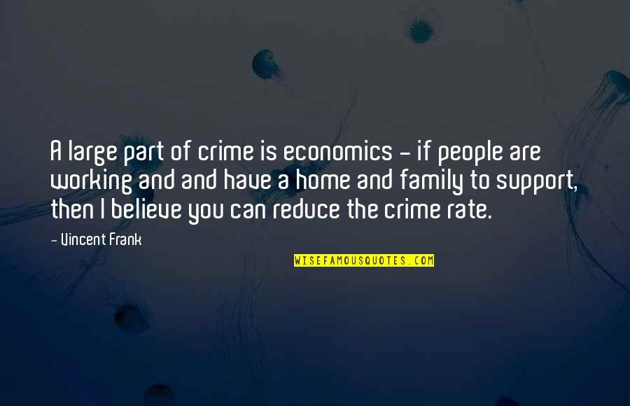 Nebula Network Quotes By Vincent Frank: A large part of crime is economics -