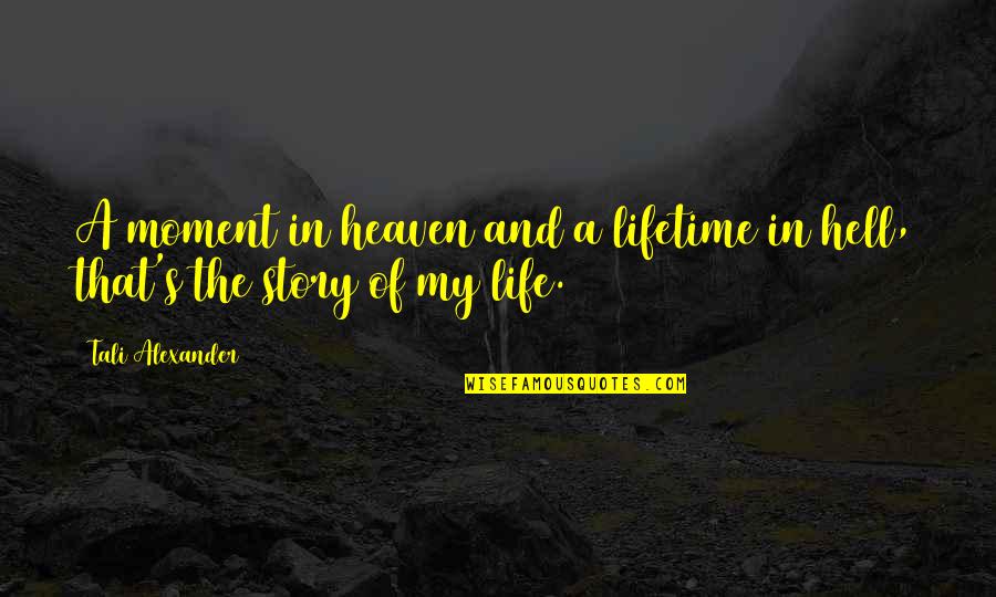 Necesidad Definicion Quotes By Tali Alexander: A moment in heaven and a lifetime in