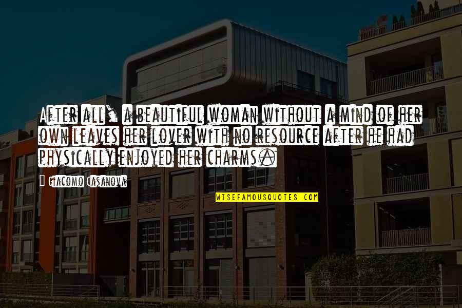 Necesitado Lyrics Quotes By Giacomo Casanova: After all, a beautiful woman without a mind