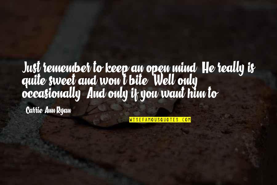 Necesitar Present Quotes By Carrie Ann Ryan: Just remember to keep an open mind. He