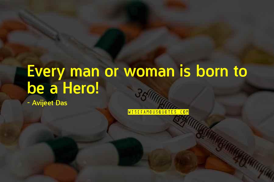 Nedelescu Md Quotes By Avijeet Das: Every man or woman is born to be