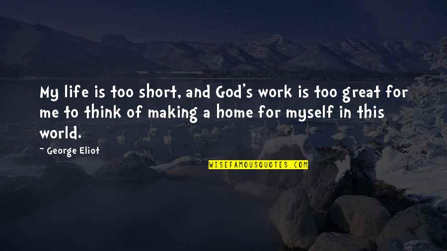 Nedko Nikolov Quotes By George Eliot: My life is too short, and God's work