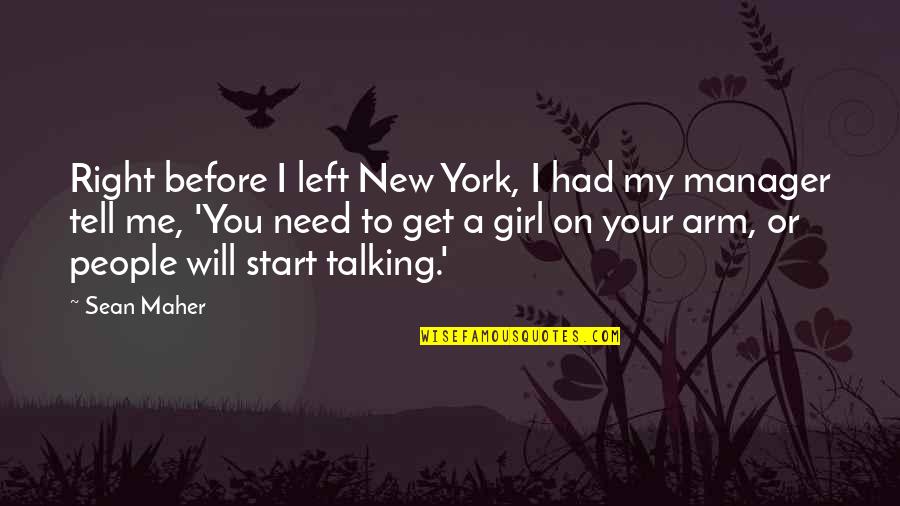 Need A Girl Quotes By Sean Maher: Right before I left New York, I had