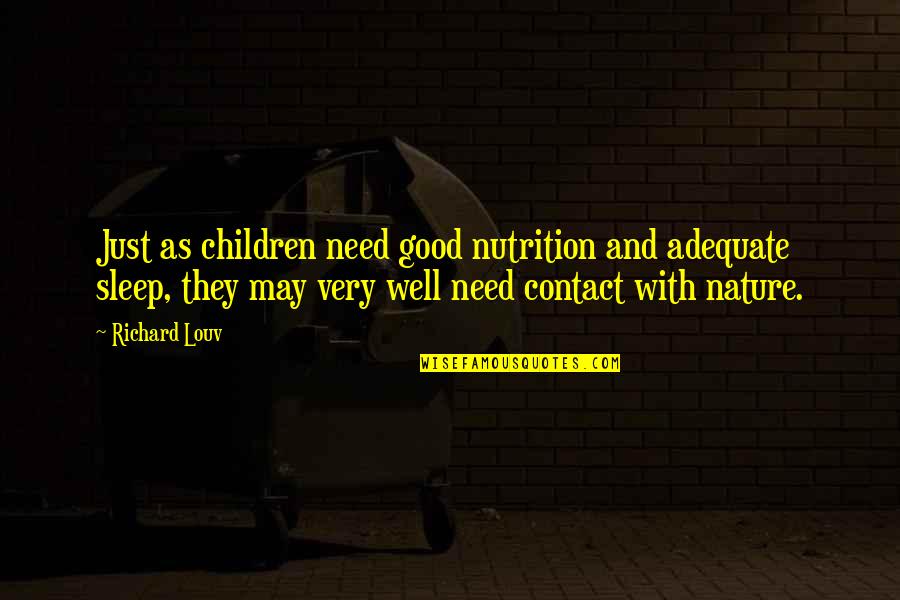 Need For Sleep Quotes By Richard Louv: Just as children need good nutrition and adequate