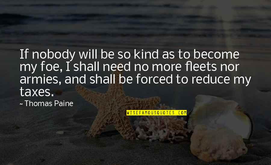 Need Nobody Quotes By Thomas Paine: If nobody will be so kind as to